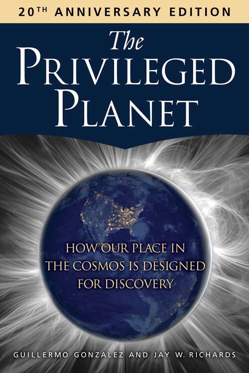 Book cover of The Privileged Planet: How Our Place in the Cosmos Is Designed for Discovery