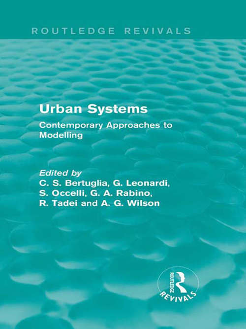 Book cover of Urban Systems: Contemporary Approaches to Modelling (Routledge Revivals: Vol. 1)