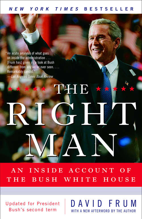 Book cover of The Right Man: The Surprise Presidency of George W. Bush