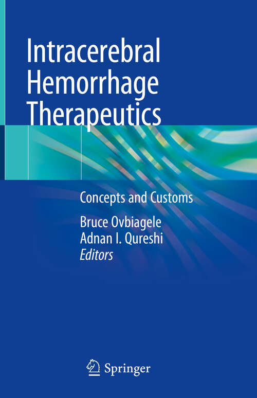 Book cover of Intracerebral Hemorrhage Therapeutics: Concepts And Customs (1st ed. 2018)