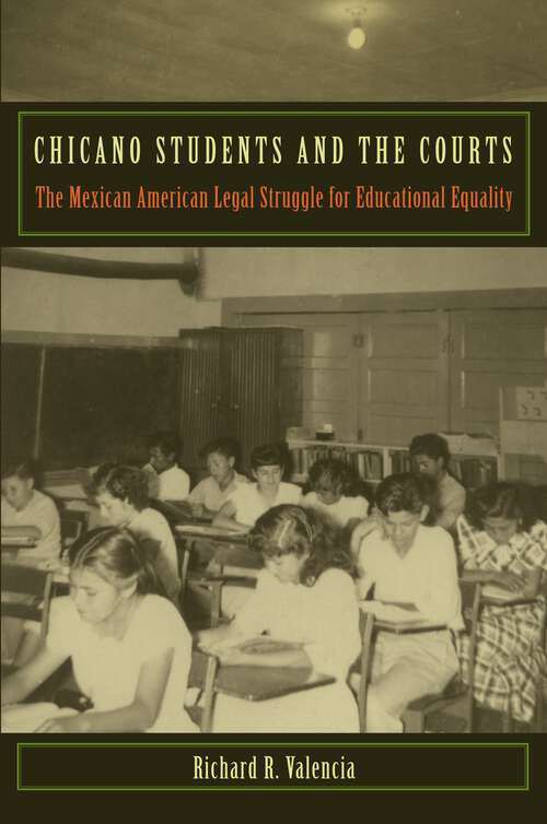 Book cover of Chicano Students and the Courts: The Mexican American Legal Struggle for Educational Equality (Critical America #50)