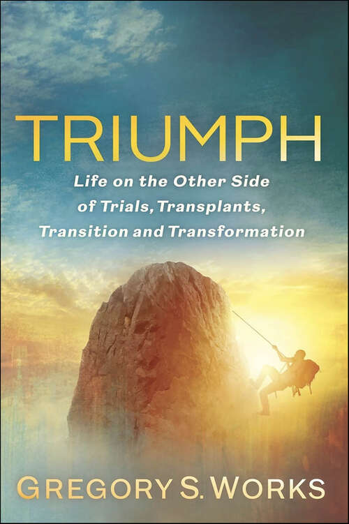 Book cover of Triumph: Life on the Other Side of Trials, Transplants, Transition and Transformation