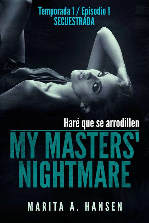 Book cover of My Masters' Nightmare - Temporada 1, Episodio 1 - Secuestrada