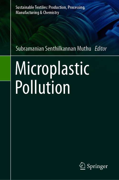 Book cover of Microplastic Pollution (1st ed. 2021) (Sustainable Textiles: Production, Processing, Manufacturing & Chemistry)