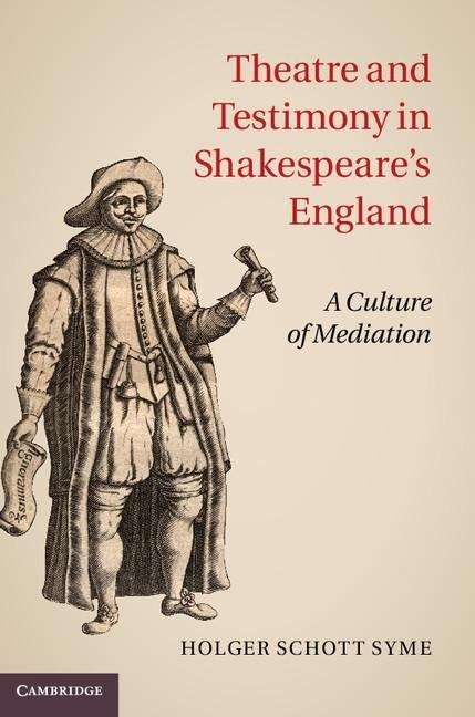 Book cover of Theatre and Testimony in Shakespeare's England: A Culture of Mediation