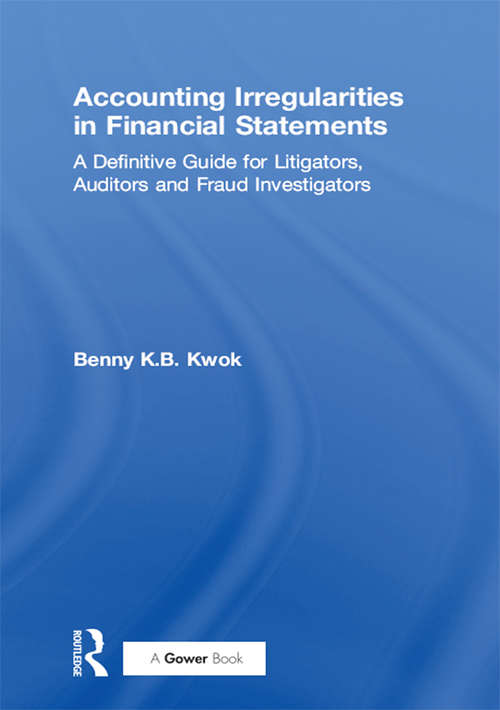 Book cover of Accounting Irregularities in Financial Statements: A Definitive Guide for Litigators, Auditors and Fraud Investigators