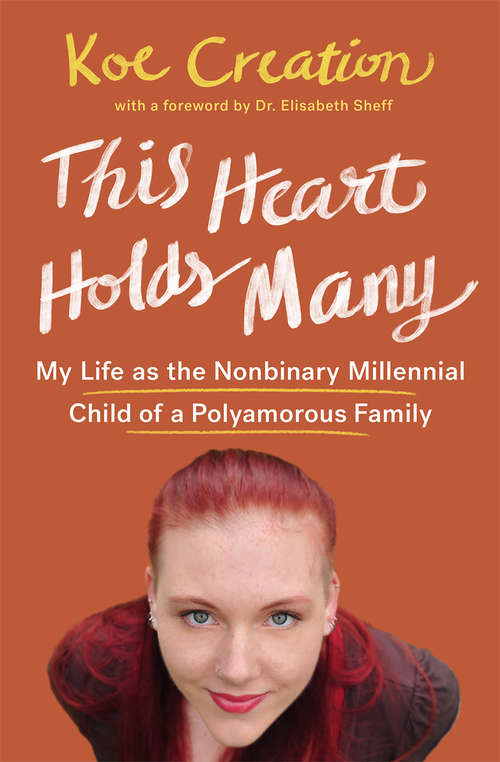 Book cover of This Heart Holds Many: My Life as the Nonbinary Millennial Child of a Polyamorous Family
