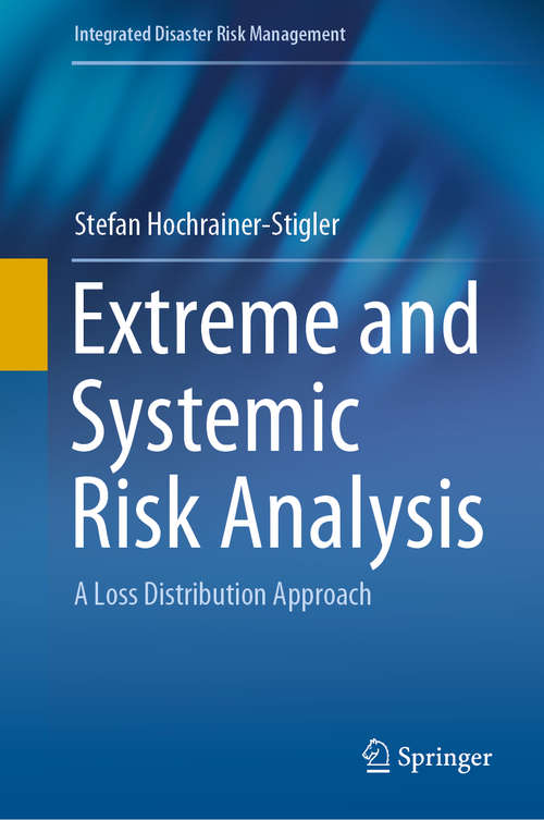 Book cover of Extreme and Systemic Risk Analysis: A Loss Distribution Approach (1st ed. 2020) (Integrated Disaster Risk Management)