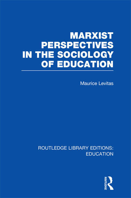 Book cover of Marxist Perspectives in the Sociology of Education (Routledge Library Editions: Education)