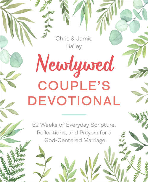 Book cover of Newlywed Couple's Devotional: 52 Weeks of Everyday Scripture, Reflections, and Prayers for a God-Centered Marriage