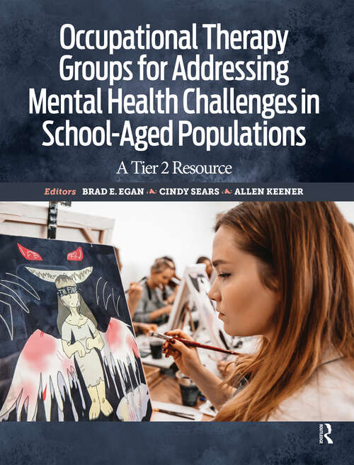 Book cover of Occupational Therapy Groups for Addressing Mental Health Challenges in School-Aged Populations: A Tier II Resource