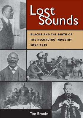 Book cover of Lost Sounds: Blacks and the Birth of the Recording Industry, 1890-1919