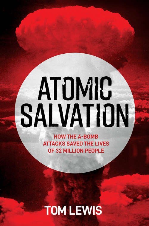 Book cover of Atomic Salvation: How the A-Bomb Saved the Lives of 32 Million People