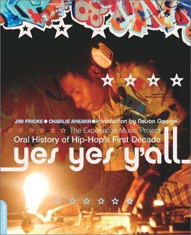 Book cover of Yes, Yes Y'all: The Experience Music Project Oral History of Hip-Hop's First Decade
