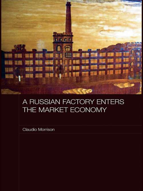 Book cover of A Russian Factory Enters the Market Economy (Routledge Contemporary Russia and Eastern Europe Series: Vol. 11)