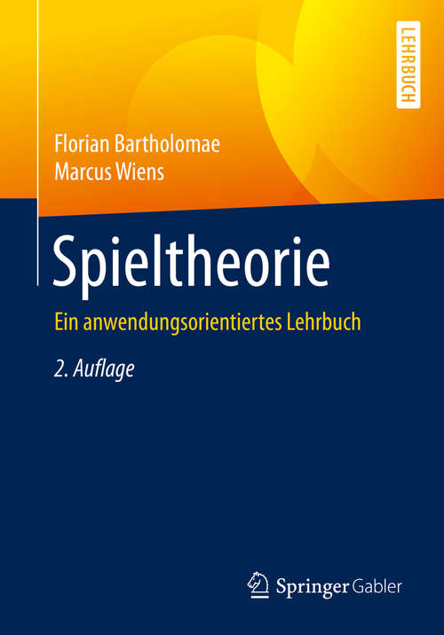 Book cover of Spieltheorie: Ein anwendungsorientiertes Lehrbuch (2. Aufl. 2020)