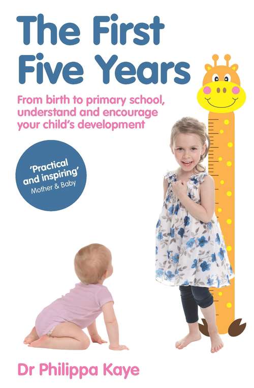 Book cover of The First Five Years: From birth to primary school, understand and encourage your child’s development