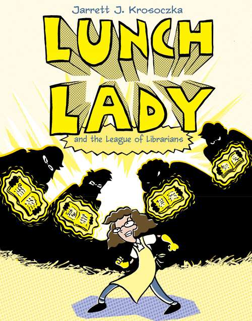 Book cover of Lunch Lady and the League of Librarians: Lunch Lady #2 (Lunch Lady #2)