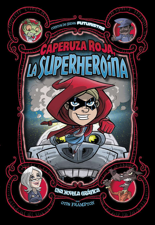 Book cover of Caperuza Roja, la superheroína: Una novela gráfica (Cuentos de hadas futuristas)