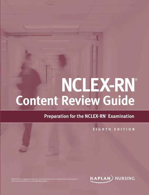 Book cover of NCLEX-RN Content Review Guide: Preparation for the NCLEX-RN Examination (Eighth Edition) (Kaplan Test Prep)