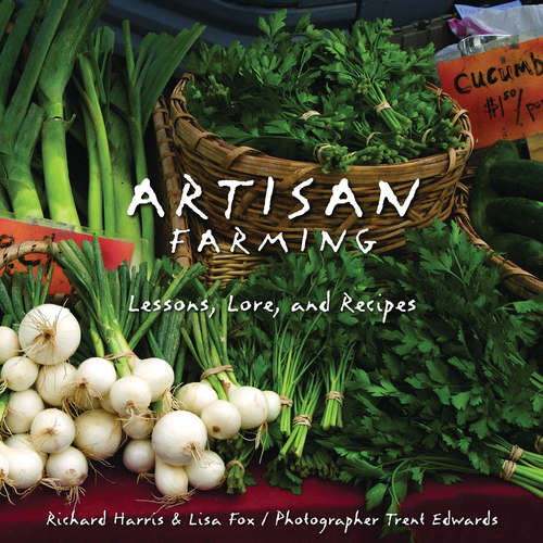 Book cover of Artisan Farming: Lessons, Lore, and Recipes