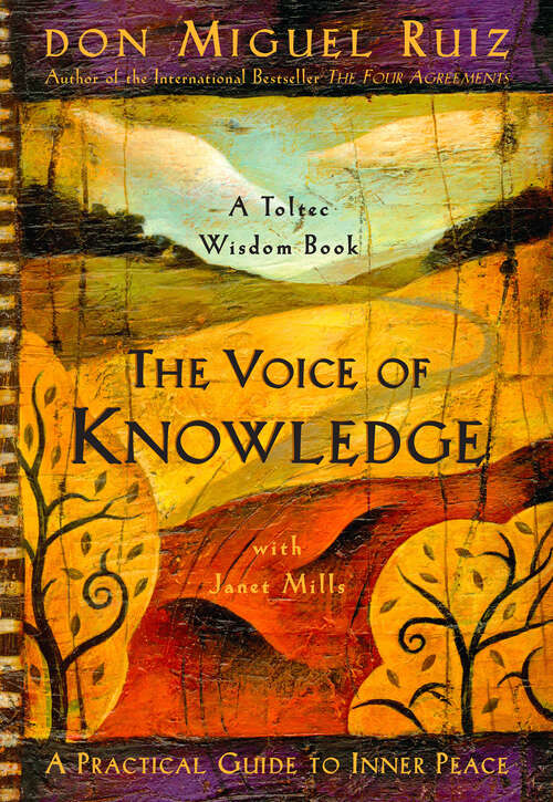 Book cover of The Voice of Knowledge: A Practical Guide to Inner Peace (A Toltec Wisdom Book)