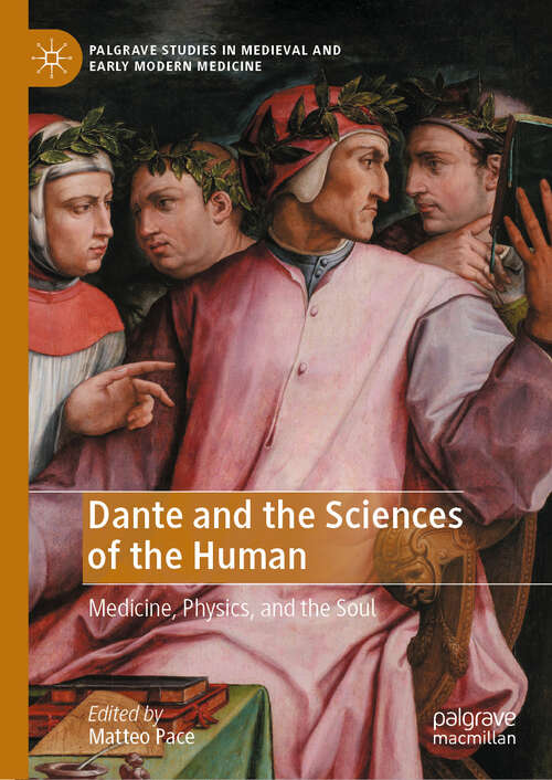 Book cover of Dante and the Sciences of the Human: Medicine, Physics, and the Soul (Palgrave Studies in Medieval and Early Modern Medicine)