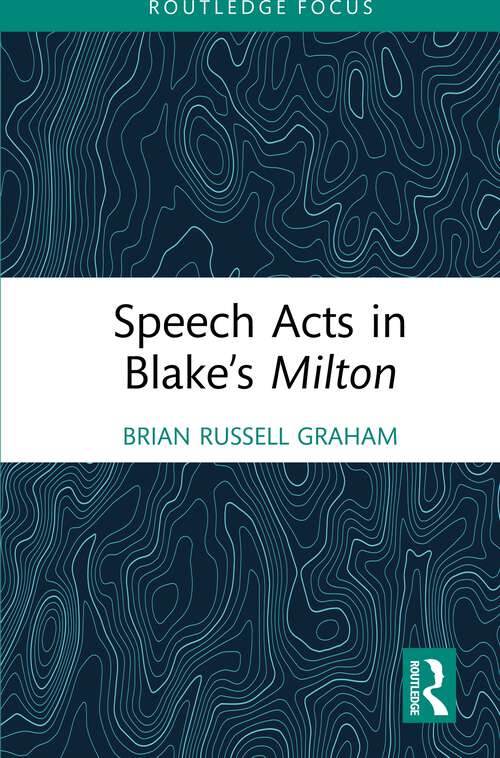 Book cover of Speech Acts in Blake’s Milton (Routledge Focus on Literature)