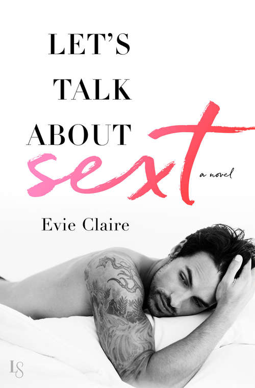 Book cover of Let's Talk About Sext (Let's Talk About Sext #1)