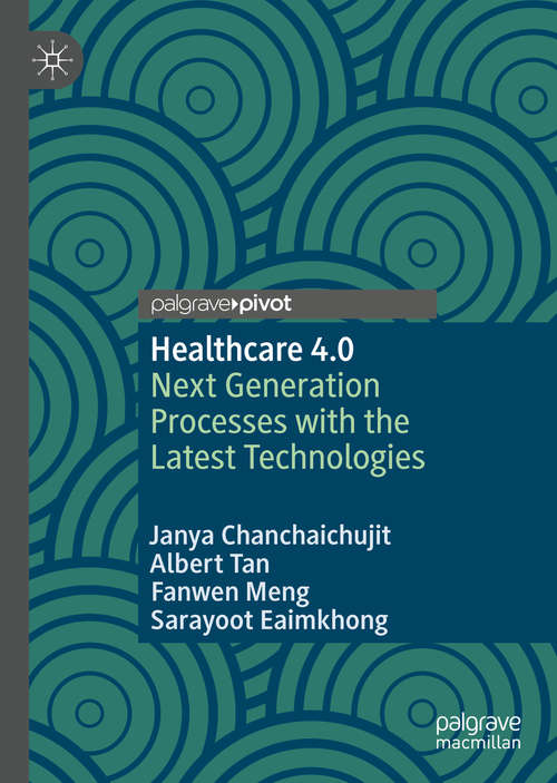 Book cover of Healthcare 4.0: Next Generation Processes with the Latest Technologies (1st ed. 2019)