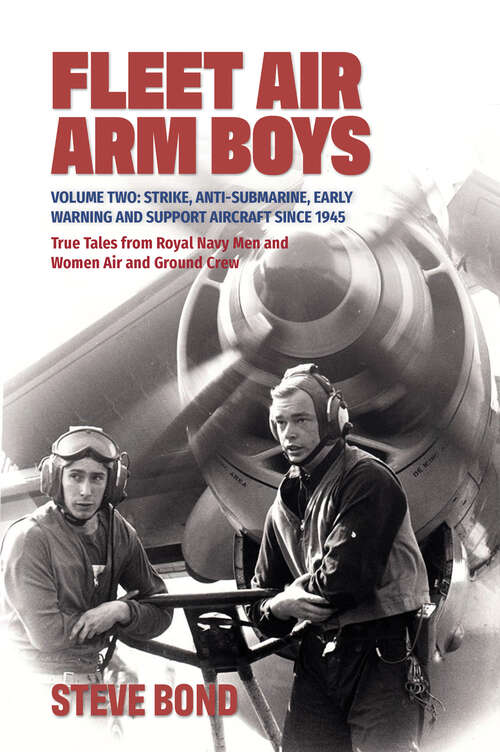 Book cover of Fleet Air Arm Boys: Strike, Anti-Submarine, Early Warning and Support Aircraft since 1945