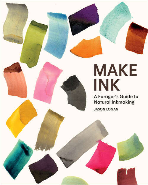 Book cover of Make Ink: A Forager's Guide to Natural Inkmaking