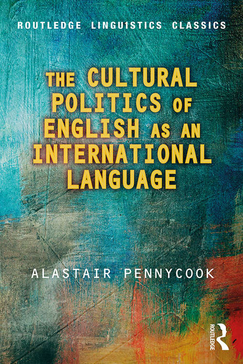 Book cover of The Cultural Politics of English as an International Language (Routledge Linguistics Classics)