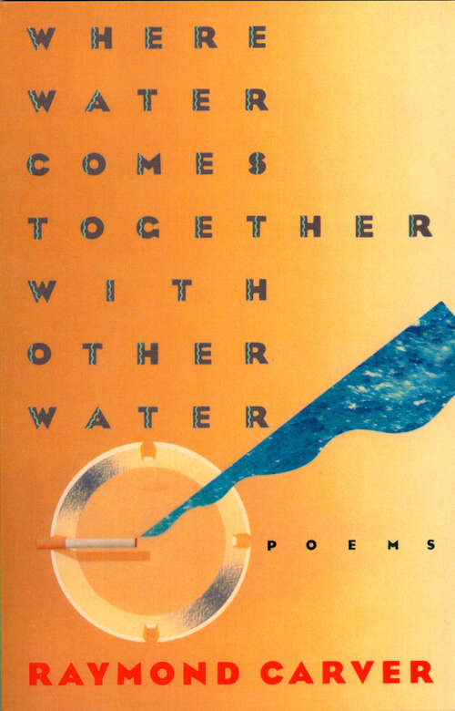 Book cover of Where Water Comes Together with Other Water: Poems (Vintage Contemporaries)