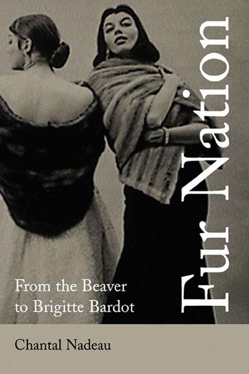 Book cover of Fur Nation: From the Beaver to Brigitte Bardot