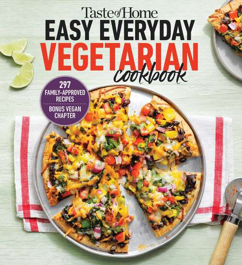 Book cover of Taste of Home Easy Everyday Vegetarian Cookbook: 297 fresh, delicious meat-less recipes for everyday meals (Taste of Home Vegetarian)