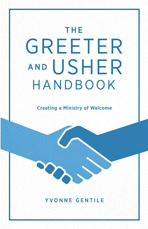 Book cover of The Greeter and Usher Handbook: Creating a Ministry of Welcome
