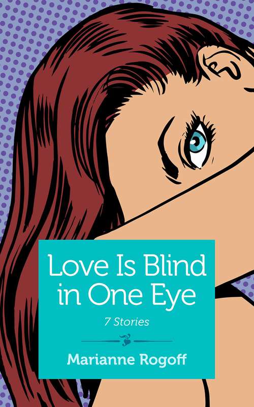 Book cover of Love Is Blind in One Eye: 7 Stories