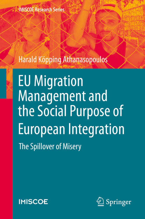 Book cover of EU Migration Management and the Social Purpose of European Integration: The Spillover of Misery (1st ed. 2020) (IMISCOE Research Series)
