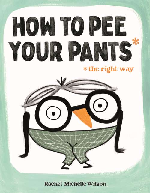 Book cover of How to Pee Your Pants: The Right Way