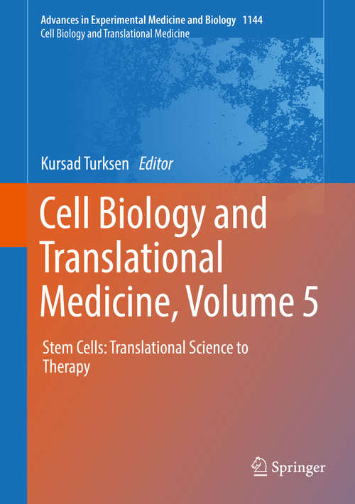 Book cover of Cell Biology and Translational Medicine, Volume 5: Stem Cells: Translational Science to Therapy (1st ed. 2019) (Advances in Experimental Medicine and Biology #1144)