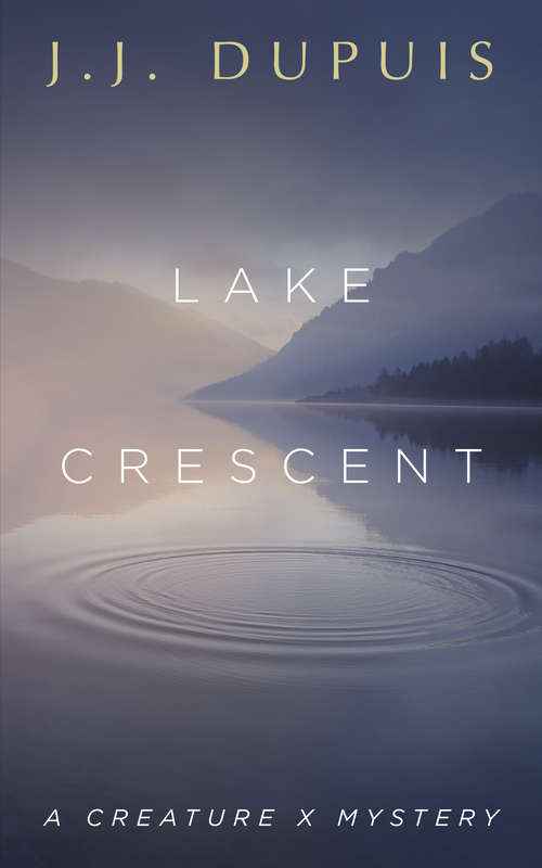 Book cover of Lake Crescent: A Creature X Mystery (A Creature X Mystery #2)