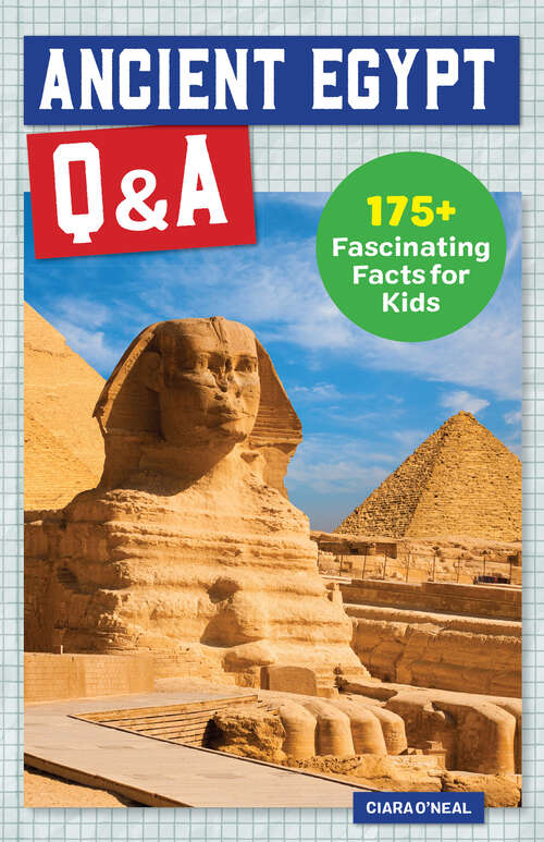 Book cover of Ancient Egypt Q&A: 175+ Fascinating Facts for Kids (History Q&A)