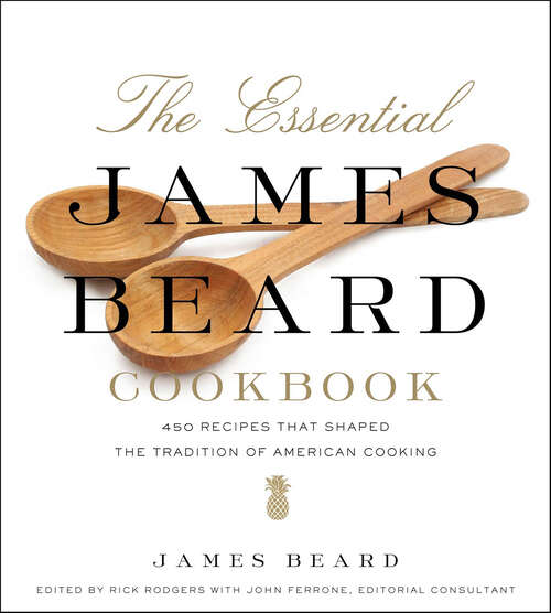 Book cover of The Essential James Beard Cookbook: 450 Recipes That Shaped the Tradition of American Cooking