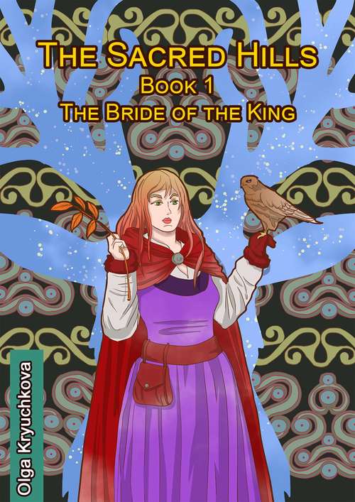 Book cover of The Sacred Hills. Book 1. The Bride of the King