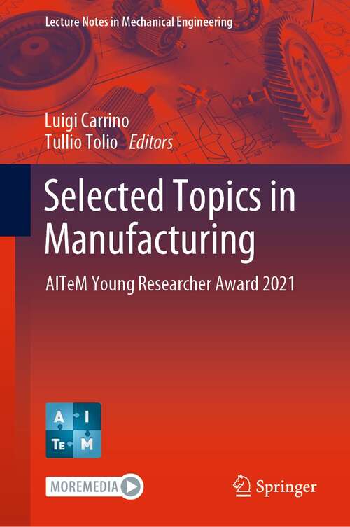 Book cover of Selected Topics in Manufacturing: AITeM Young Researcher Award 2021 (1st ed. 2022) (Lecture Notes in Mechanical Engineering)