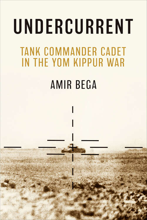 Book cover of Undercurrent: Tank Commander Cadet in the Yom Kippur War