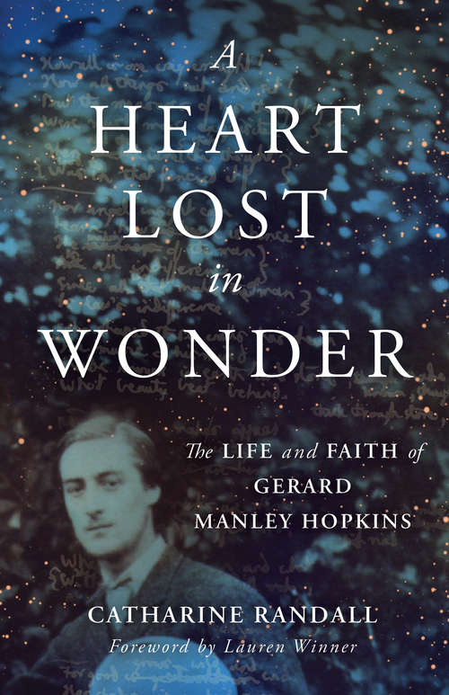 Book cover of A Heart Lost in Wonder: The Life and Faith of Gerard Manley Hopkins (Library of Religious Biography (LRB))