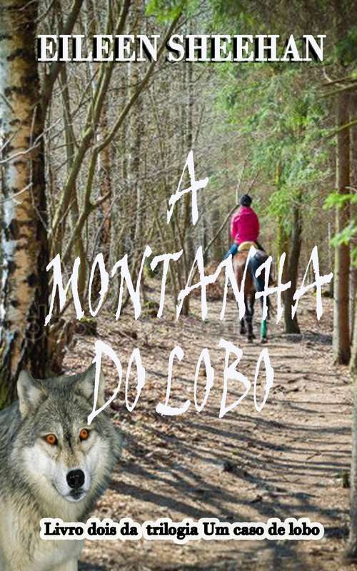 Book cover of A Monthanha do Lobo: Livro dois da  trilogia Um caso de lobo (trilogia do caso do lobo #2)