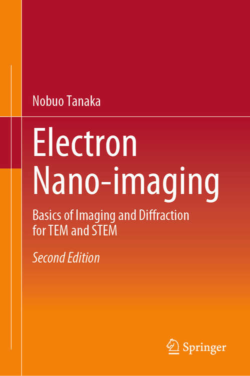 Book cover of Electron Nano-imaging: Basics of Imaging and Diffraction for TEM and STEM (Second Edition 2024)